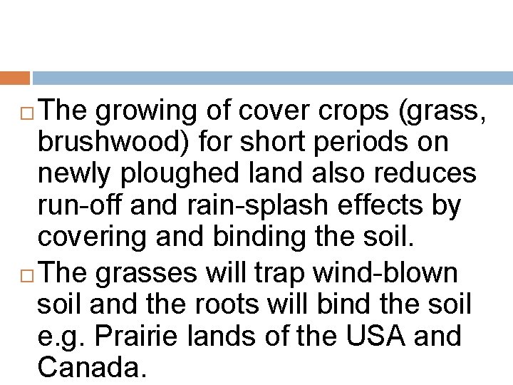 The growing of cover crops (grass, brushwood) for short periods on newly ploughed land