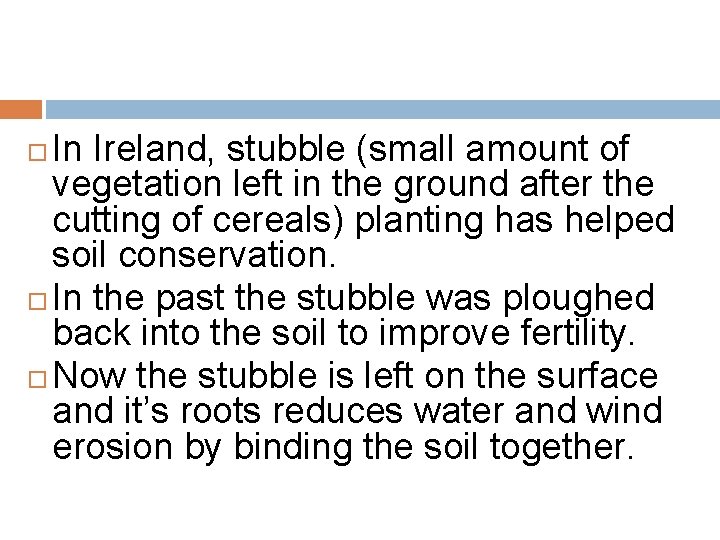 In Ireland, stubble (small amount of vegetation left in the ground after the cutting