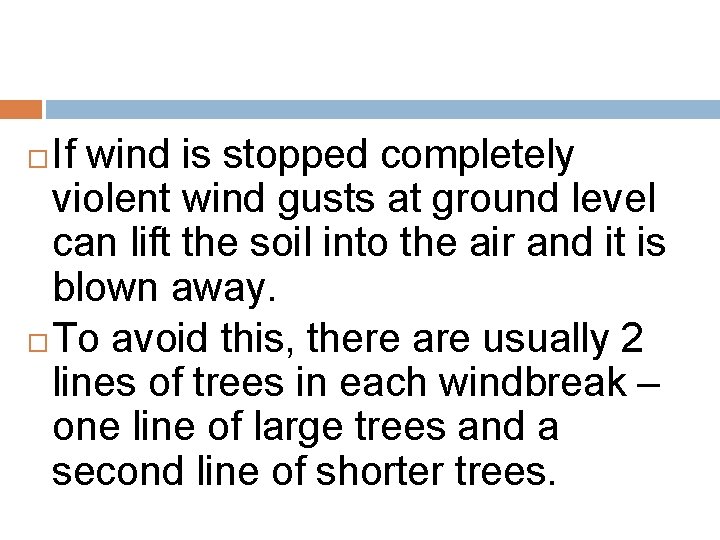 If wind is stopped completely violent wind gusts at ground level can lift the