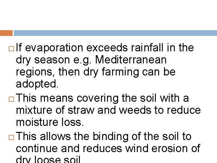 If evaporation exceeds rainfall in the dry season e. g. Mediterranean regions, then dry
