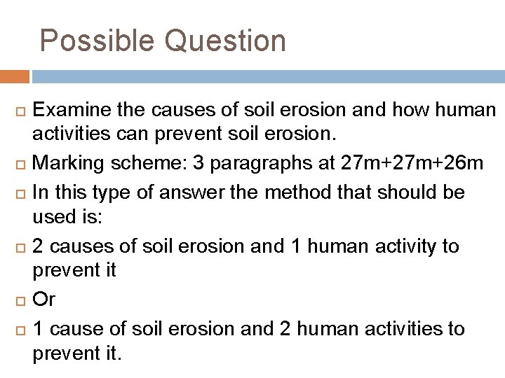 Possible Question Examine the causes of soil erosion and how human activities can prevent