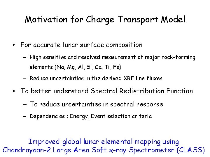 Motivation for Charge Transport Model • For accurate lunar surface composition – High sensitive