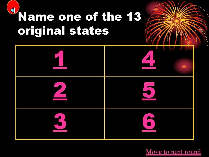 Name one of the 13 original states 1 2 4 5 3 6 Move