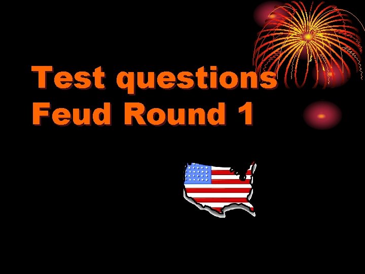 Test questions Feud Round 1 