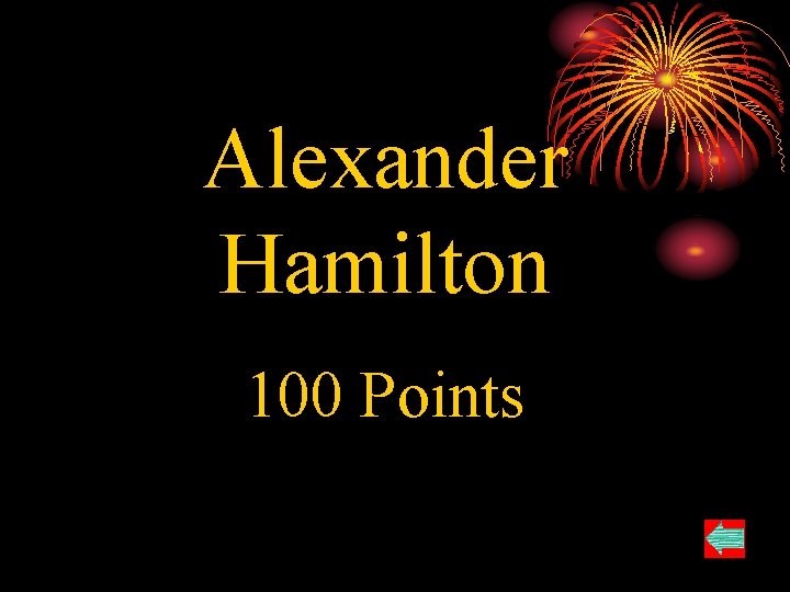 Alexander Hamilton 100 Points 