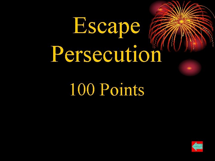 Escape Persecution 100 Points 
