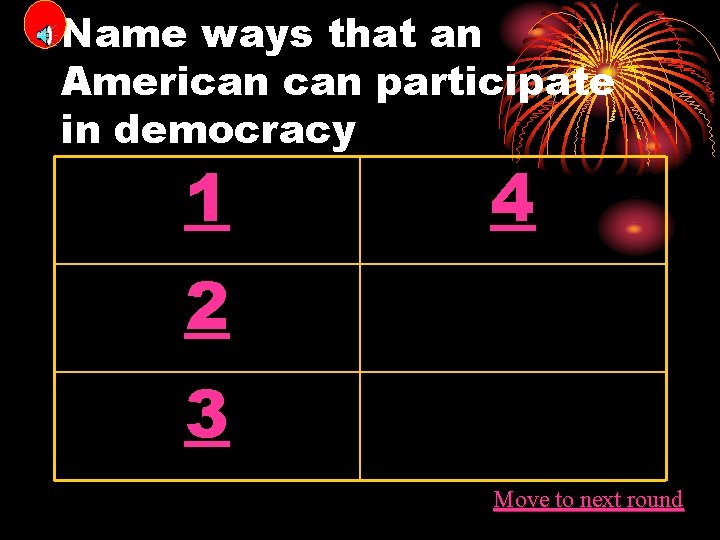 Name ways that an American participate in democracy 1 4 2 3 Move to