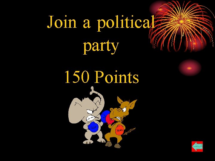 Join a political party 150 Points 