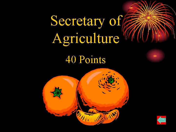 Secretary of Agriculture 40 Points 