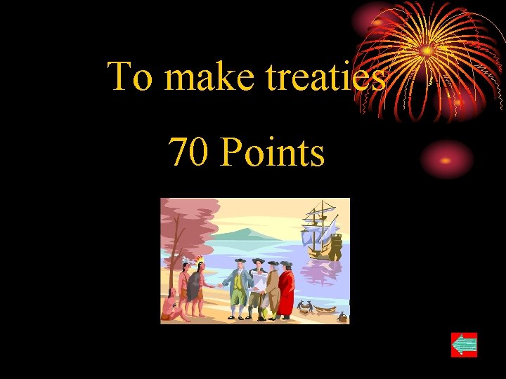 To make treaties 70 Points 