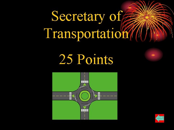 Secretary of Transportation 25 Points 