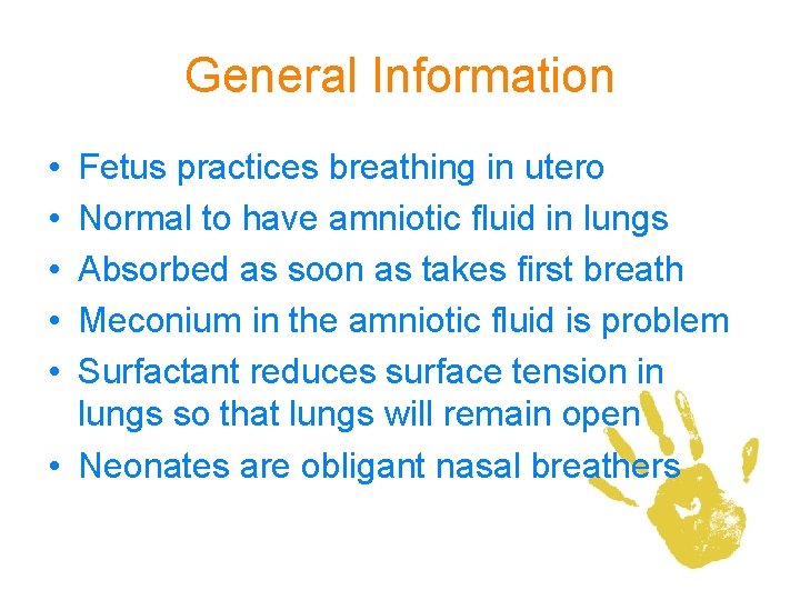 General Information • • • Fetus practices breathing in utero Normal to have amniotic