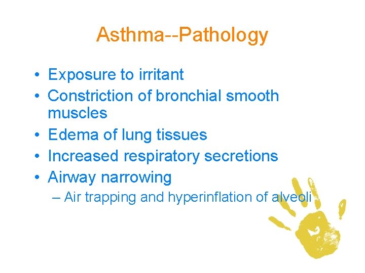 Asthma--Pathology • Exposure to irritant • Constriction of bronchial smooth muscles • Edema of