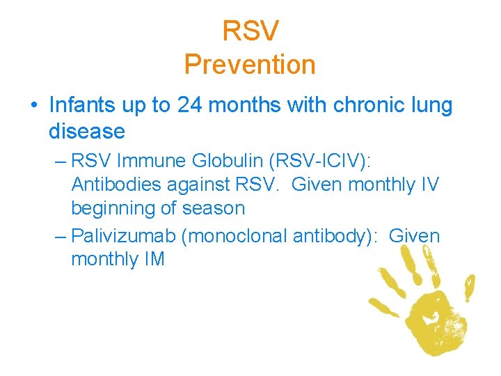 RSV Prevention • Infants up to 24 months with chronic lung disease – RSV