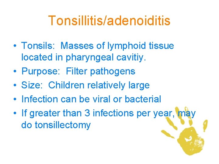 Tonsillitis/adenoiditis • Tonsils: Masses of lymphoid tissue located in pharyngeal cavitiy. • Purpose: Filter