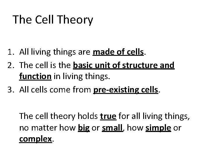The Cell Theory 1. All living things are made of cells. 2. The cell The Cell Theory 1. All living things are made of cells. 2. The cell