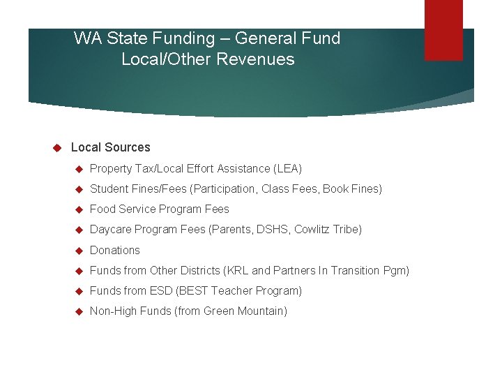 WA State Funding – General Fund Local/Other Revenues Local Sources Property Tax/Local Effort Assistance