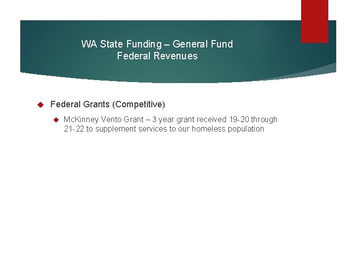 WA State Funding – General Fund Federal Revenues Federal Grants (Competitive) Mc. Kinney Vento