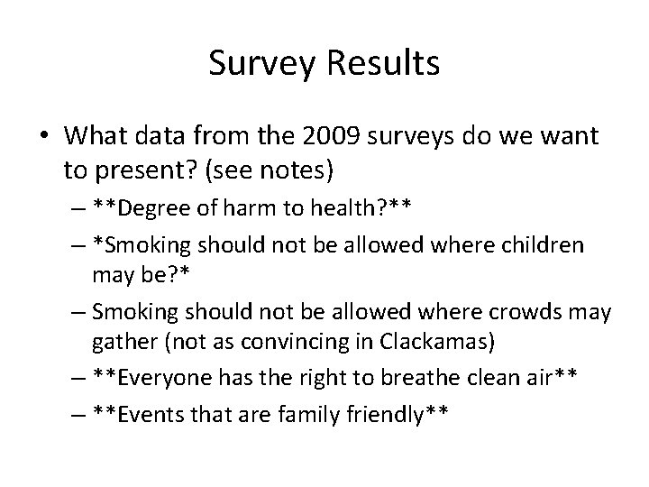Survey Results • What data from the 2009 surveys do we want to present?