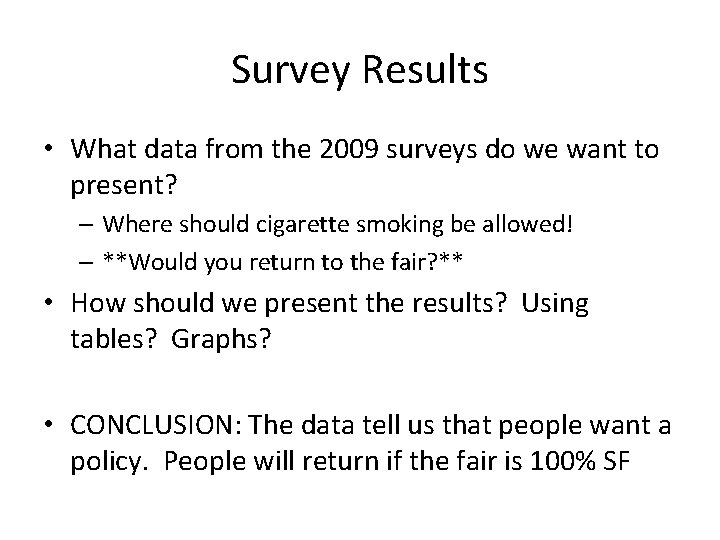 Survey Results • What data from the 2009 surveys do we want to present?