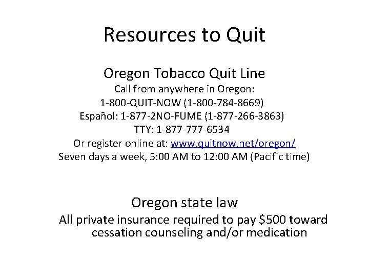 Resources to Quit Oregon Tobacco Quit Line Call from anywhere in Oregon: 1 -800