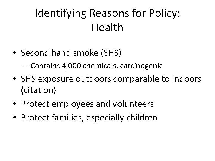 Identifying Reasons for Policy: Health • Second hand smoke (SHS) – Contains 4, 000