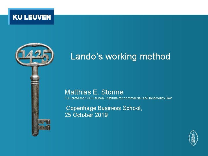 Lando’s working method Matthias E. Storme Full professor KU Leuven, Institute for commercial and