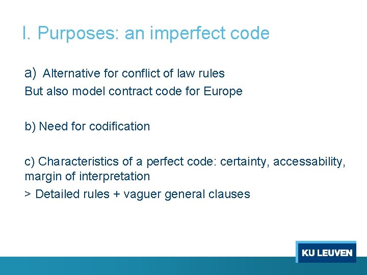 I. Purposes: an imperfect code a) Alternative for conflict of law rules But also