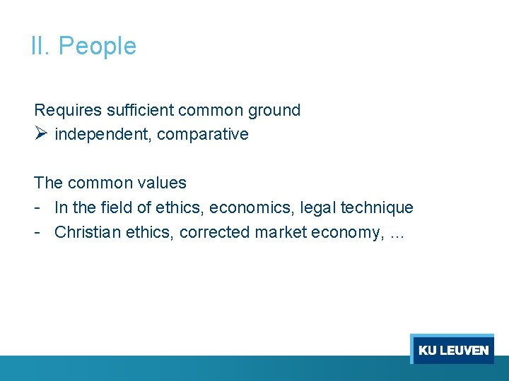 II. People Requires sufficient common ground Ø independent, comparative The common values - In