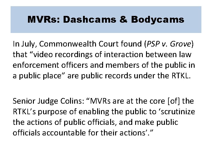 MVRs: Dashcams & Bodycams In July, Commonwealth Court found (PSP v. Grove) that “video