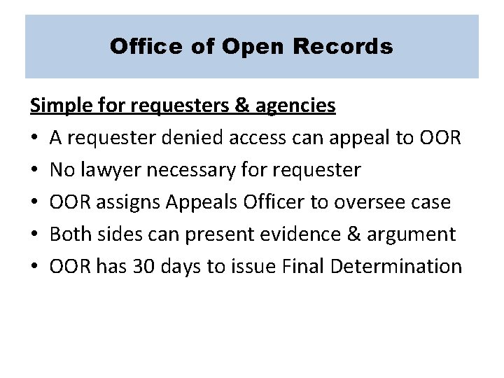 Office of Open Records Simple for requesters & agencies • A requester denied access