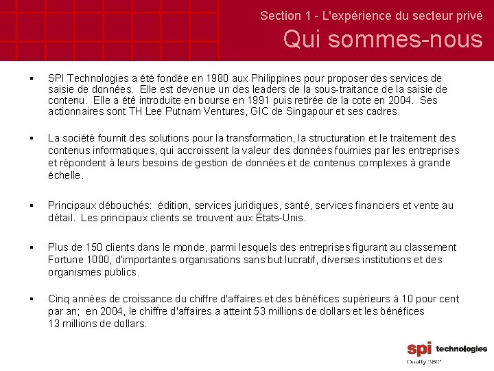 Section 1 - L'expérience du secteur privé Qui sommes-nous § SPI Technologies a été