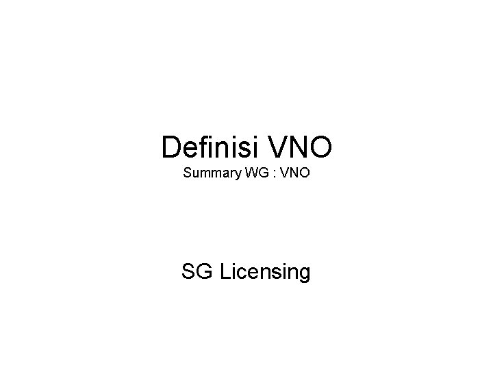 Definisi VNO Summary WG : VNO SG Licensing 
