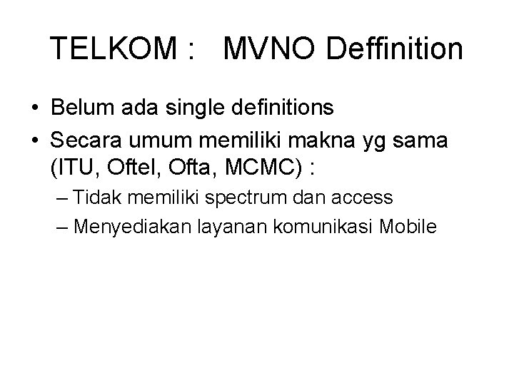 TELKOM : MVNO Deffinition • Belum ada single definitions • Secara umum memiliki makna