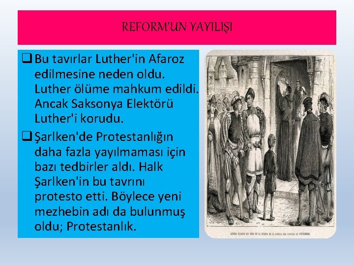 REFORM’UN YAYILIŞI q Bu tavırlar Luther'in Afaroz edilmesine neden oldu. Luther ölüme mahkum edildi.