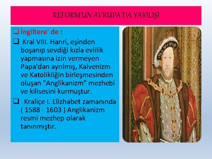 REFORM’UN AVRUPA’DA YAYILIŞI q İngiltere' de : q Kral VIII. Hanri, eşinden boşanıp sevdiği