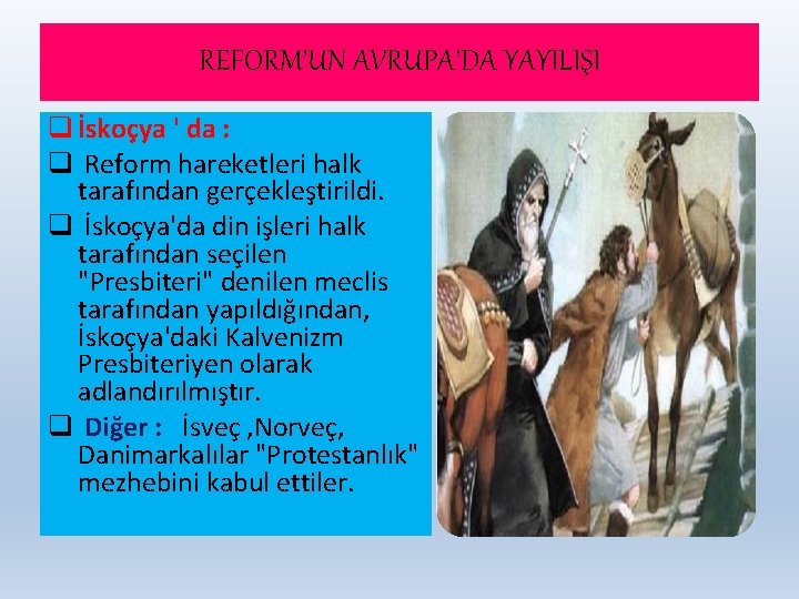 REFORM’UN AVRUPA’DA YAYILIŞI q İskoçya ' da : q Reform hareketleri halk tarafından gerçekleştirildi.