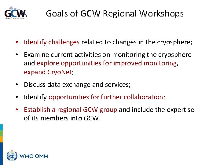 Goals of GCW Regional Workshops • Identify challenges related to changes in the cryosphere;
