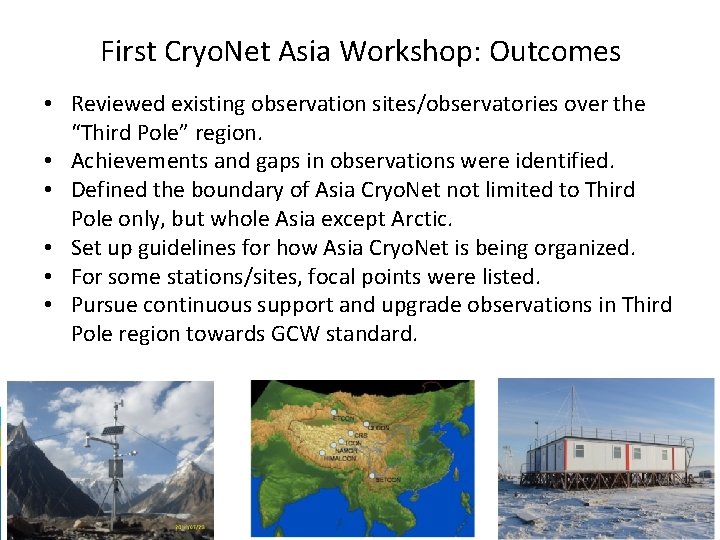 First Cryo. Net Asia Workshop: Outcomes • Reviewed existing observation sites/observatories over the “Third