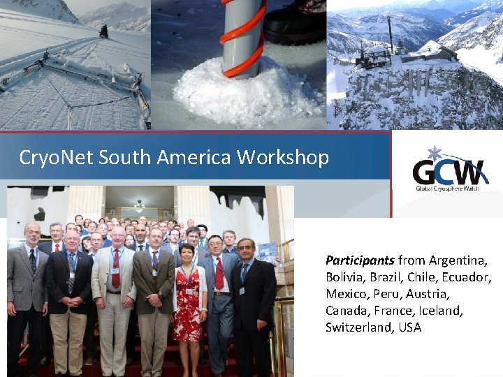 Cryo. Net South America Workshop Participants from Argentina, Bolivia, Brazil, Chile, Ecuador, Mexico, Peru,