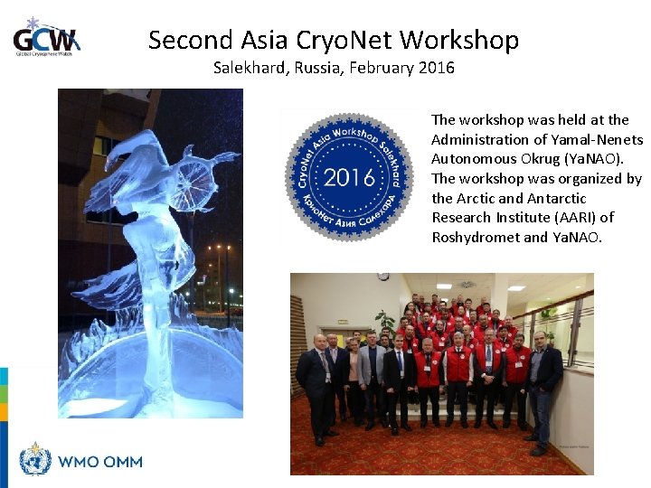 Second Asia Cryo. Net Workshop Salekhard, Russia, February 2016 The workshop was held at