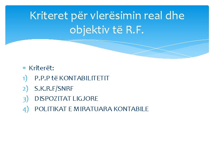 Kriteret për vlerësimin real dhe objektiv të R. F. Kriterët: 1) P. P. P