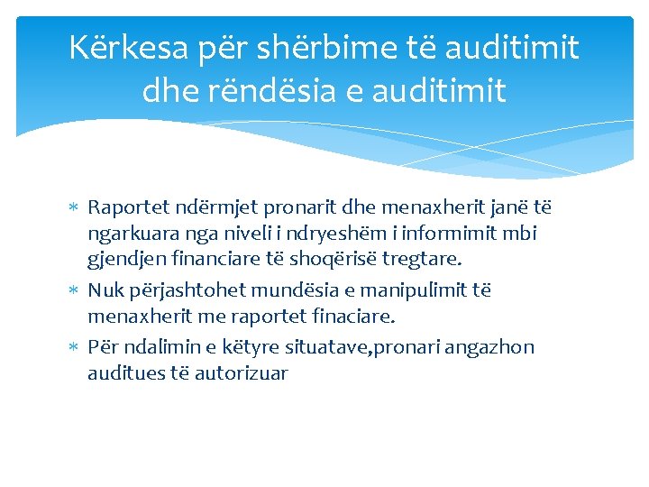 Kërkesa për shërbime të auditimit dhe rëndësia e auditimit Raportet ndërmjet pronarit dhe menaxherit