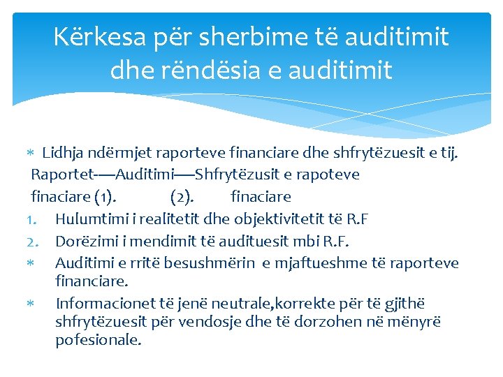 Kërkesa për sherbime të auditimit dhe rëndësia e auditimit Lidhja ndërmjet raporteve financiare dhe