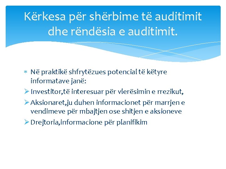 Kërkesa për shërbime të auditimit dhe rëndësia e auditimit. Në praktikë shfrytëzues potencial të