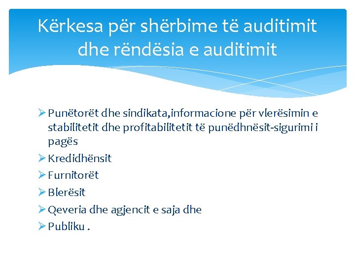 Kërkesa për shërbime të auditimit dhe rëndësia e auditimit Ø Punëtorët dhe sindikata, informacione