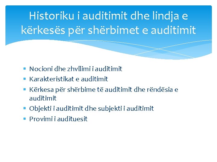 Historiku i auditimit dhe lindja e kërkesës për shërbimet e auditimit § Nocioni dhe