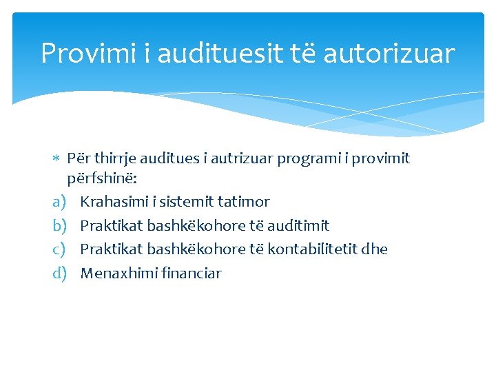 Provimi i audituesit të autorizuar Për thirrje auditues i autrizuar programi i provimit përfshinë: