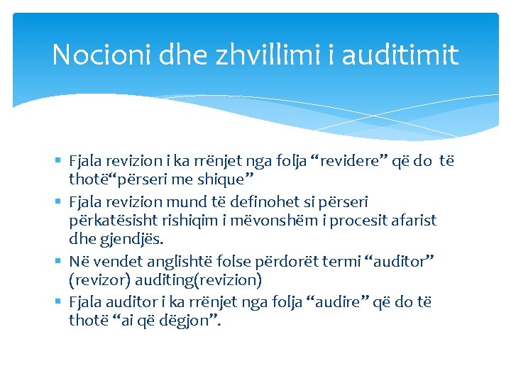 Nocioni dhe zhvillimi i auditimit § Fjala revizion i ka rrënjet nga folja “revidere”