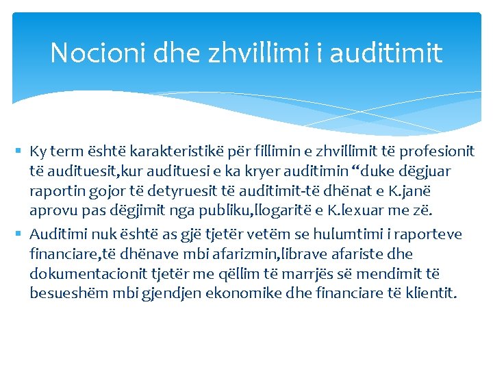 Nocioni dhe zhvillimi i auditimit § Ky term është karakteristikë për fillimin e zhvillimit